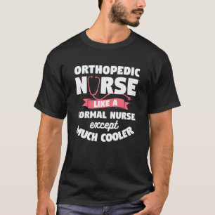 Orthopädische Krankenschwester wie eine normale Kr T-Shirt