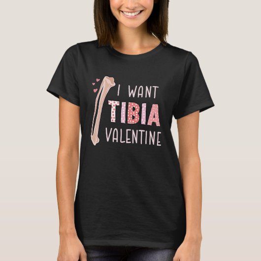 Orthopedic Radiology Surgeon I Want Tibia Your Val T-Shirt (Vorderseite)