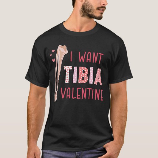 Orthopedic Radiology Surgeon I Want Tibia Your Val T-Shirt (Vorderseite)