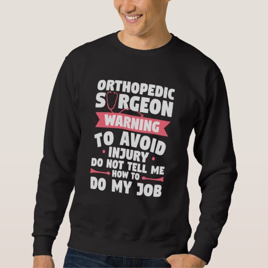 Orthopedic Surgeon Warning To Avoid Injury Do Not  Sweatshirt (Vorderseite)