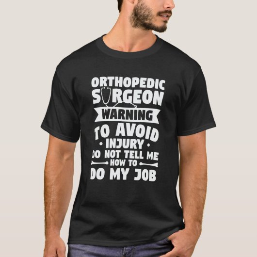 Orthopedic Surgeon Warning To Avoid Injury Do Not T-Shirt (Vorderseite)