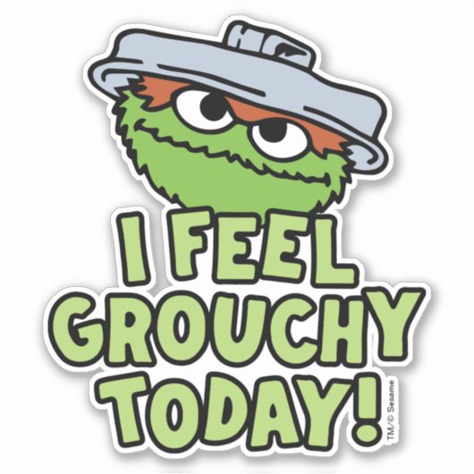 Oscar der Grouch | Ich fühle mich heute Grouchy! Aufkleber (Vorderseite)
