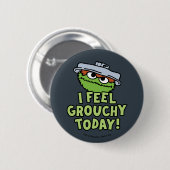 Oscar der Grouch | Ich fühle mich heute Grouchy! Button (Vorne & Hinten)