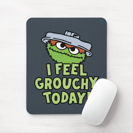 Oscar der Grouch | Ich fühle mich heute Grouchy! Mousepad (Mit Mouse)