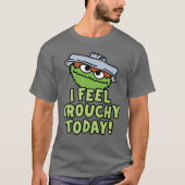 Oscar der Grouch | Ich fühle mich heute Grouchy! T-Shirt (Vorderseite)