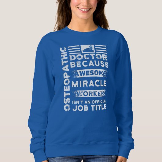 Osteopathischer Arzt Gift Funny Miracle Worker  Sweatshirt (Vorderseite)