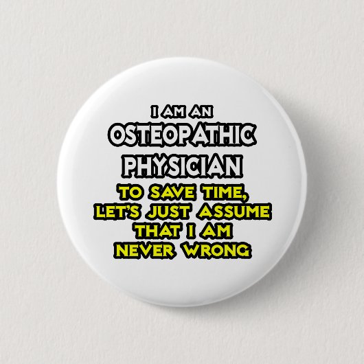 Osteopathischer Arzt Joke .. Niemals falsch Button (Vorderseite)