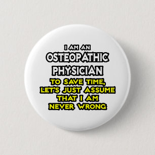 Osteopathischer Arzt Joke .. Niemals falsch Button
