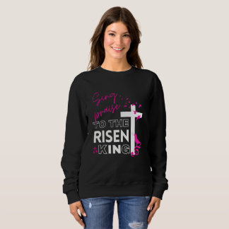 OsterChristlich "Sing to the Risen King" Frauenges Sweatshirt