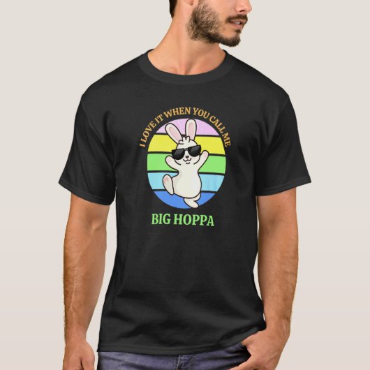 Osterhase I Liebe, wenn ich Big Hoppa nenne T-Shirt (Vorderseite)