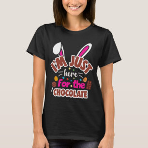 Osterhase Ich bin nur für die Schokolade hier T-Shirt