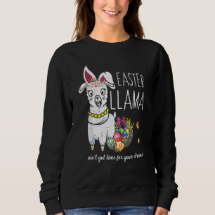 Osterlama Bunny Got keine Zeit für dein Drama Sweatshirt