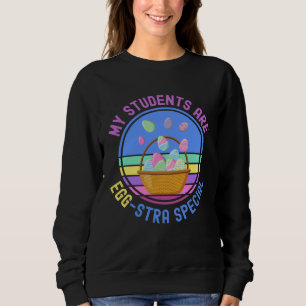 Osterlehrer für die Schule  Meine Schüler sind Ei  Sweatshirt