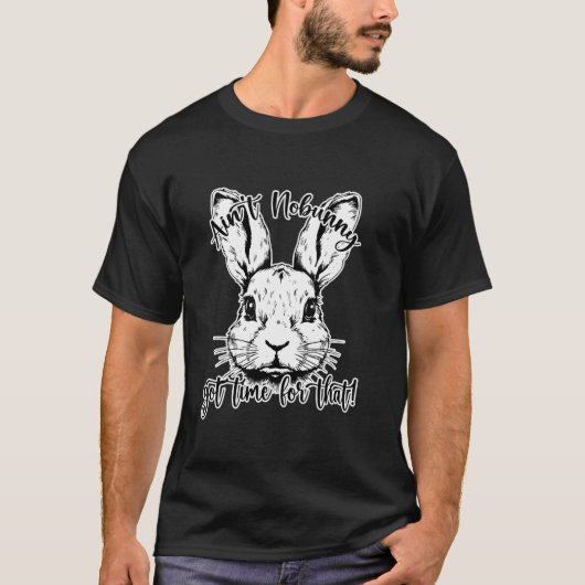 Ostern, Dafür hat doch keiner Zeit! T-Shirt (Vorderseite)