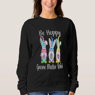 Ostern Gnome Be Hoppy Frühling Ostern Sonnenstuhl Sweatshirt