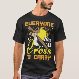 Ostern Jesus jeder hat ein Kreuz, Christi zu trage T-Shirt