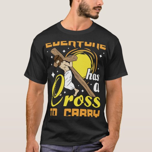 Ostern Jesus jeder hat ein Kreuz, Christi zu trage T-Shirt (Vorderseite)