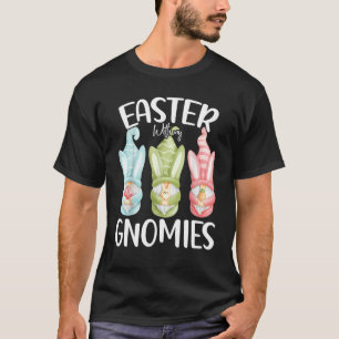 Ostern mit meinen Gnomen glücklich Ostereier Bunny T-Shirt