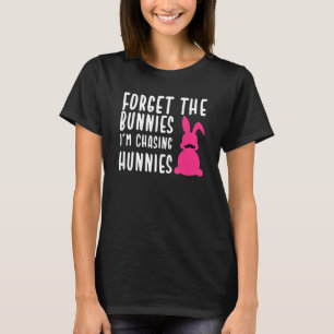 Ostern Vergiss die Bunnies, die ich jage Hunnies 9 T-Shirt