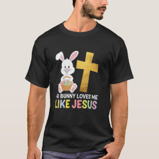 Ostersonntag Kein Hase liebt mich wie Jesus Christ T-Shirt