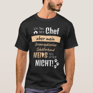 Osteuropäischer Schäferhund sagt Ich bin der B T-Shirt