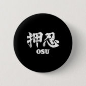 Osu oder Oss Karate Japanisch Osu Shinobu Kampfkun Button (Vorderseite)