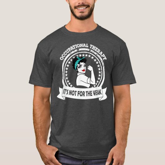 OT Berufliche Therapie nicht für die schwache T-Shirt (Vorderseite)