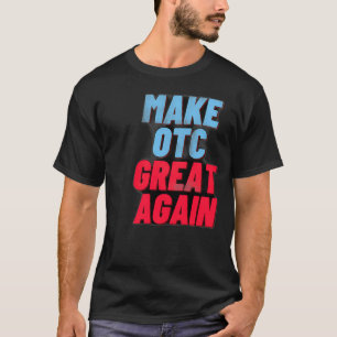 OTC wieder groß machen T-Shirt