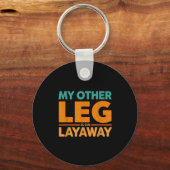 Other Leg Layaway Humor Saying Life Schlüsselanhänger (Vorderseite)