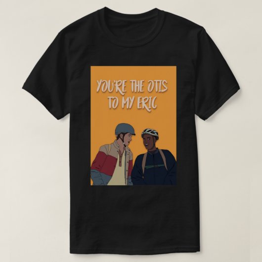 Otis zu meiner Eric-Grußkarte T-Shirt (Design vorne)