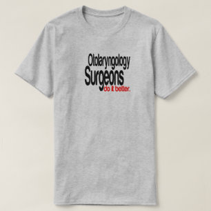 Otolaryngologiechirurgen machen es besser, T - Shi T-Shirt