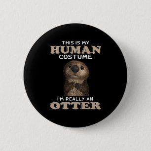 Otter-Geschenk   Mein menschliches Kostüm bin ich Button