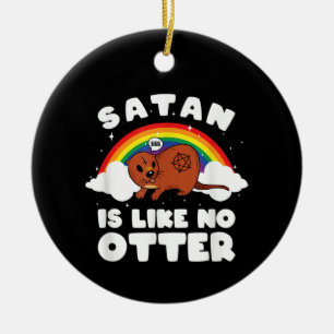 Otter Geschenk   Satanischer Regenbogen Satan ist  Keramik Ornament