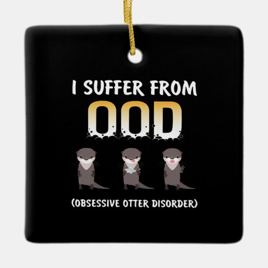 Otter Gift | Obsessive Otter - Störung Keramikornament (Vorderseite)