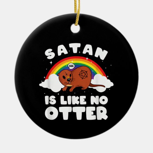 Otter Gift| Satanic Rainbow Satan ist wie kein and Keramik Ornament (Vorne)