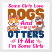 Otter Hund einige Mädchen Liebe Hunde und Fensteraufkleber (Blatt)