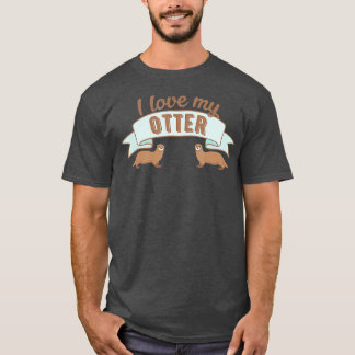 Otter - Ich Liebe mein Otter T-Shirt
