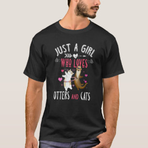 Otter Ist Ein Mädchen, Das Otter Und Katzen Liebt  T-Shirt