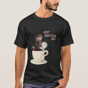 Otter Just Anotter Day Otter Idee T-Shirt
