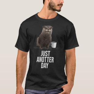 Otter nur ein Tag für Otter T-Shirt