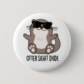 Otter Sight Typ Funny Animal Pub Button (Vorderseite)