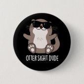 Otter Sight Typ Funny Animal Pub Dark BG Button (Vorderseite)