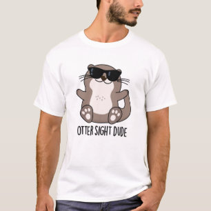 Otter Sight Typ Funny Animal Pub T-Shirt