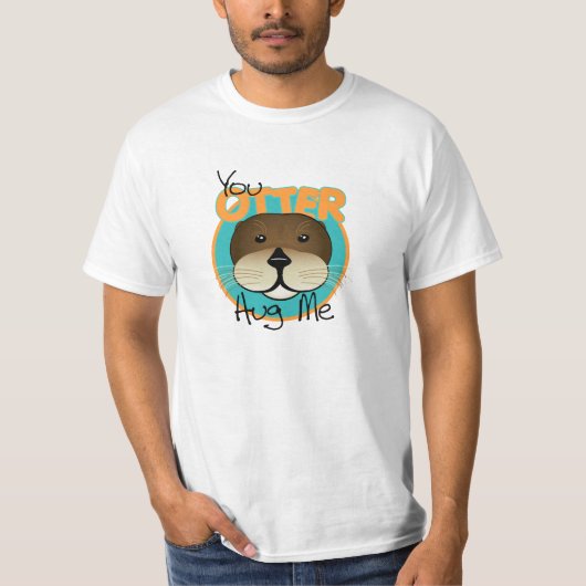 Otter umarmen mich T-Shirt (Vorderseite)