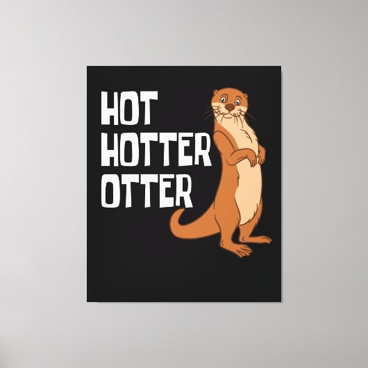 Otter und Sea Otters Hot Hotter Otter Leinwanddruck (Vorderseite)