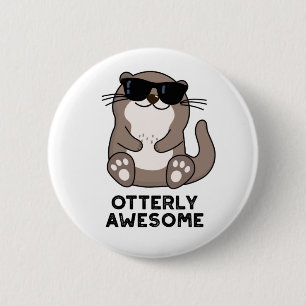 Otterly Awesome Funny Animal Otter Pun Button