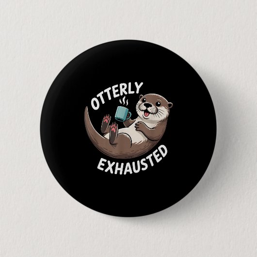 Otterly Exhausted Tired Animal Funny Pun For Otter Button (Vorderseite)