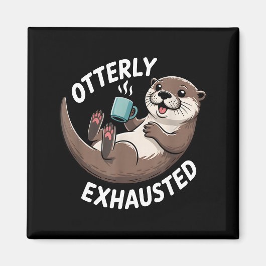 Otterly Exhausted Tired Animal Funny Pun For Otter Magnet (Vorne)