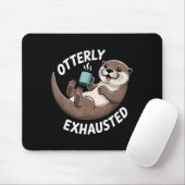 Otterly Exhausted Tired Animal Funny Pun For Otter Mousepad (Mit Mouse)