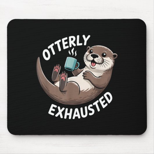 Otterly Exhausted Tired Animal Funny Pun For Otter Mousepad (Vorne)
